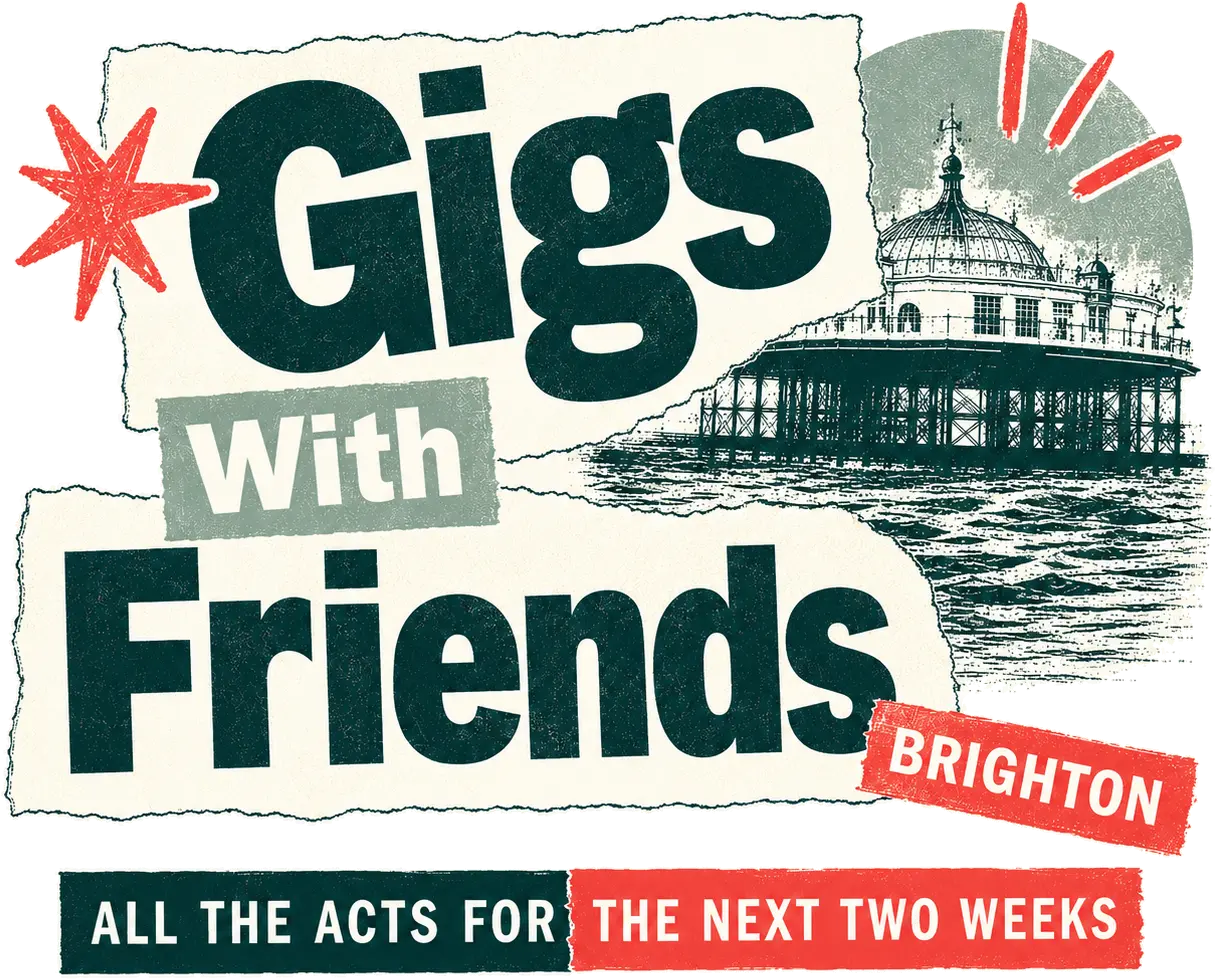 Gigs with Friends Brighton